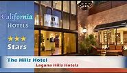 The Hills Hotel, An Ascend Hotel Collection Member - Laguna Hills Hotels, California