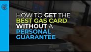 How to Get the Best Gas Card without a Personal Guarantee