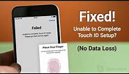 How to Fix Unable to Complete Touch ID Setup on iPhone/iPad (No Data Loss)