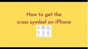 How to get the cross symbol on iPhone