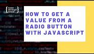 How To Get a Value From a Radio Button with JavaScript