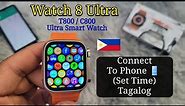 Watch 8 Ultra Smart Watch Connect To Phone (Tagalog) | Paano Mag Set Smart Relo C800 T800