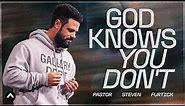 God Knows You Don’t | Pastor Steven Furtick | Elevation Church