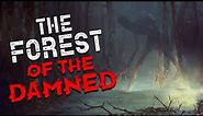 "The Forest of The Damned" Creepypasta | Scary Stories from The Internet