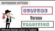 Culture vs Tradition Differences #culturalheritage