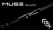 Muse Black Rod from 13 Fishing