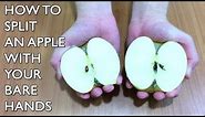 How to Split an Apple with Your Bare Hands