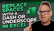 Replace Spaces with a Dash or Underscore in Excel (3 Ways)