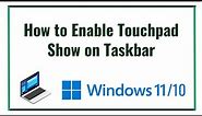 How to Enable Touchpad Show on Taskbar on Windows 10/11