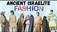 Ancient Israelite Fashion│What the Israelites Used to Wear