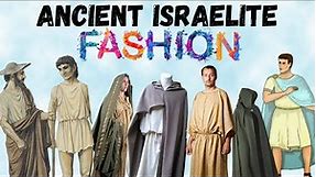 Ancient Israelite Fashion│What the Israelites Used to Wear