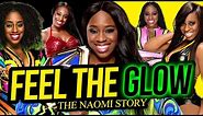 FEEL THE GLOW | The Naomi Story (Full Career Documentary)