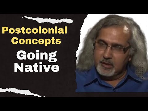 Going Native: Postcolonial Theory concepts | Postcolonialism