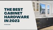 Best cabinet hardware for 2023