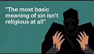 Sin Involves More Than You Might Think (We'll Explain)