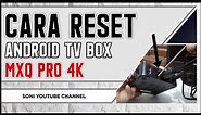 Cara Reset Android TV Box - Mxq Pro 4k