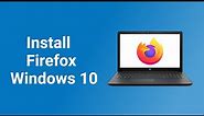 How to Download and Install Firefox in Windows 10