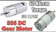 High Torque 60 KG.cm 555 Dc Gear Motor, Full Unboxing