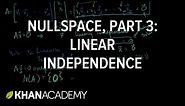 Null space 3: Relation to linear independence | Vectors and spaces | Linear Algebra | Khan Academy