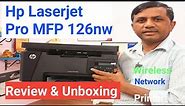 Hp Laserjet pro MFP M126NW Unboxing & Review || Network and Wireless Printer in Laserjet ||