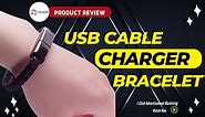 USB Cable Charger Bracelet Review: Style Meets Connectivity!