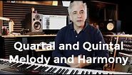 How To Use Quartal and Quintal Harmony and Melody In Your Compostions