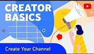 How to Create a YouTube Channel & Customize It (Creator Basics)