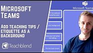 Microsoft Teams - Create your own background for Teams. Add etiquette / tips to the background