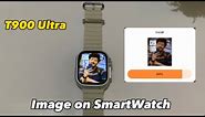 How to Add an Image on Smart Watch ⌚️| T900 Ultra Smartwatch | Step-by-Step Guide #smartwatch