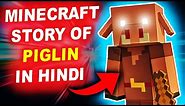 Minecraft Story of Piglins in Hindi | Minecraft Mysteries Episode 15 | Real story of Piglins