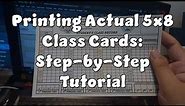 Printing Actual 5x8 Class Cards: Step-by-Step Tutorial