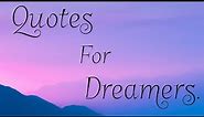 Quotes For Dreamers | 10 quotes on dreams (With Audio).