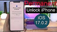 [iOS 17.0.2] Complete Permanent Removing iCloud Activation Lock for Any iPhone Locked To Owner