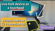 Use your device as touchpad for Samsung DeX. No need of the mouse.