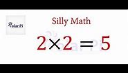 Silly Math: Two times Two equals Five [ 2 times 2=5]