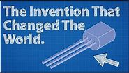Transistors - The Invention That Changed The World