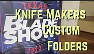 Blade Show Texas 2023 - Knife Makers Custom Folders!!! #edc