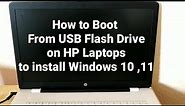How to Boot From USB Flash Drive on HP Laptops to install Windows 10 ,11
