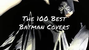 The 100 Best Batman Covers of All Time