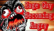 Rage Guy / Derp Becoming Angry (poor quality af)