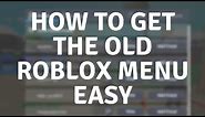 How To Get The OLD Roblox Menu