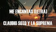 Como Me Encantas (letra) - Claudío Soto y La Suprema