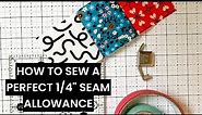 Sew the Perfect Quarter-Inch Seam Every Time!