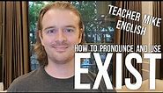 How to Pronounce and Use "Exist"