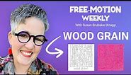 Wood Grain - Free-Motion Weekly: Organic Series #11