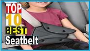 Seat Belt: Best Seat Belt Adjuster For Short Adults 2022 (Buying Guide)