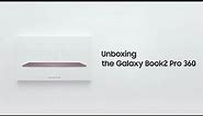 Galaxy Book2 Pro 360: Official Unboxing | Samsung