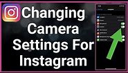 How To Change Instagram Camera Settings