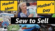 Sew to Sell Mothers Day Gift Ideas for Craft Market Stalls Easy DIY Sewing