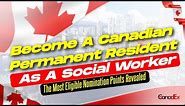 How to Apply For Canada PR as a SOCIAL WORKER In 2 Minutes | Eligibility Nomination Point Revealed